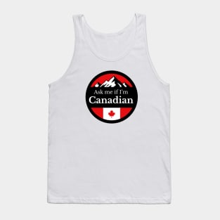 Ask me if I'm Canadian Tank Top